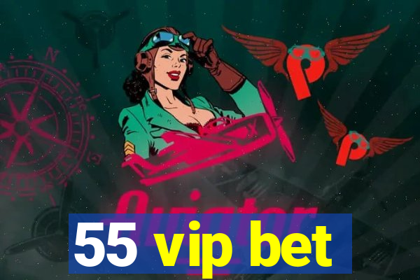 55 vip bet